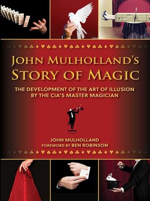 cover image of John Mulholland's Story of Magic: the Development of the Art of Illusion by the CIA's Master Magician